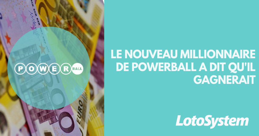 Le nouveau millionnaire Powerball a dit qu'il gagnerait